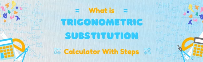 trigonometric substitution calculator with steps